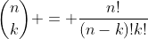 {{n}\choose{k}} = \frac{n!}{(n-k)!k!}
