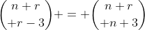 {{n+r}\choose {r-3}} = {{n+r}\choose {n+3}}