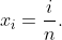 {{x}_{i}}=\frac{i}{n}.