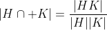 {|H\cap K|=\frac{|HK|}{|H||K|}}