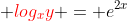 { \color{red}log_{x}y} = e^{2x}
