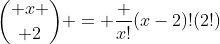 { x \choose 2} = \frac {x!}{(x-2)!(2!)}