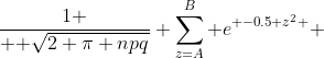 {1 \over { \sqrt{2 \pi npq}}} \sum_{z=A}^{B} e^{ -0.5 z^2 } 