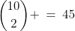 {10\choose2} \:=\:45