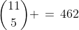 {11\choose5} \,=\,462