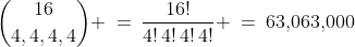 {16\choose4,4,4,4} \:=\:\frac{16!}{4!\,4!\,4!\,4!} \:=\:63,\!063,\!000