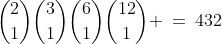 {2\choose1}{3\choose1}{6\choose1}{12\choose1} \:=\:432