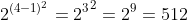 {2^{(4-1)^2}}={2^3}^2=2^9=512