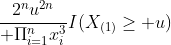 {2^nu^{2n}\over \Pi_{i=1}^nx_i^3}I(X_{(1)}\ge u)