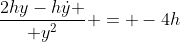 {2hy-h\dot{y} \over y^2} = -4h