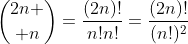 {2n \choose n}=\frac{(2n)!}{n!n!}=\frac{(2n)!}{(n!)^2}