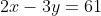 {2x-3y=61}
