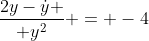 {2y-\dot{y} \over y^2} = -4