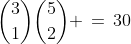 {3\choose1}{5\choose2} \,=\,30