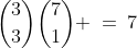{3\choose3}{7\choose1} \:=\:7