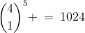 {4\choose1}^5 \:=\:1024