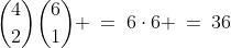 {4\choose2}{6\choose1} \:=\:6\cdot6 \:=\:36