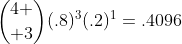 {4 \choose 3}(.8)^3(.2)^1=.4096