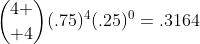 {4 \choose 4}(.75)^4(.25)^0=.3164