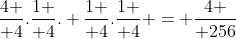 {4 \over 4}.{1 \over 4}. {1 \over 4}.{1 \over 4} = {4 \over 256}