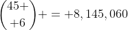 {45 \choose 6} = 8,145,060