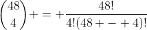 {48\choose{4}} = \frac{48!}{4!(48 - 4)!}