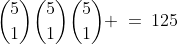 {5\choose1}{5\choose1}{5\choose1} \:=\:125