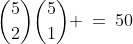 {5\choose2}{5\choose1} \:=\:50