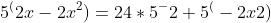 {5^(2x-2x^2)}={24*5^-2}+{5^(-2x2)}