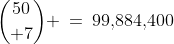 {50\choose 7} \:=\:99,\!884,\!400