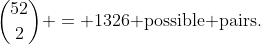{52\choose2} = 1326\text{ possible pairs.}