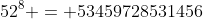 {52}^8 = 53459728531456