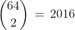 {64\choose2}\,=\,2016