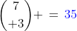 {7\choose 3} \,=\,{\color{blue}35}