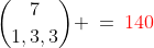 {7\choose1,3,3} \:=\:{\color{red}140}