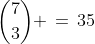 {7\choose3} \,=\,35