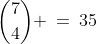{7\choose4} \:=\:35