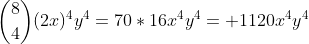 {8\choose4}(2x)^4y^4=70*16x^4y^4= 1120x^4y^4