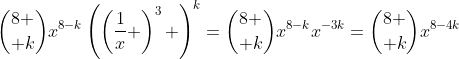 {8 \choose k}x^{8-k}\left(\left(\frac{1}{x} \right)^3 \right)^k={8 \choose k}x^{8-k}x^{-3k}={8 \choose k}x^{8-4k}