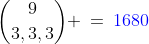 {9\choose3,3,3} \:=\:{\color{blue}1680}