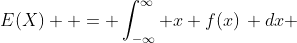 {E}(X)  = \int_{-\infty}^\infty x f(x)\, {d}x 