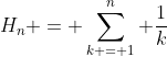 {H_n} = \sum\limits_{k = 1}^n {\frac{1}{k}}