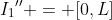 {I_1}'' = [0,L]
