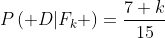 {P\left( {D|{F_k}} \right)}=\frac{7+k}{15}