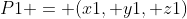 {P1 = (x1, y1, z1)}