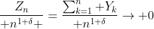{Z_n\over n^{1+\delta} }={\sum_{k=1}^n Y_k\over n^{1+\delta}}\to 0