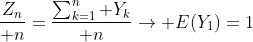 {Z_n\over n}={\sum_{k=1}^n Y_k\over n}\to E(Y_1)=1