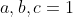 {a,b,c}=1
