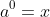 {a}^{0}=x