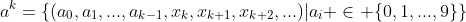 {a}^{k}=\{({a}_{0},{a}_{1},...,{a}_{k-1},{x}_{k},{x}_{k+1},{x}_{k+2},...)|{a}_{i} \in \{0,1,...,9\}\}